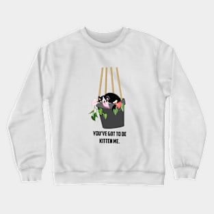 Kitten me Crewneck Sweatshirt